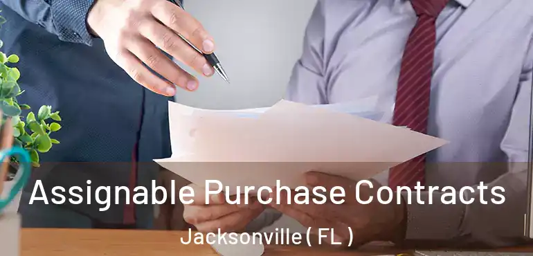  Assignable Purchase Contracts Jacksonville ( FL )