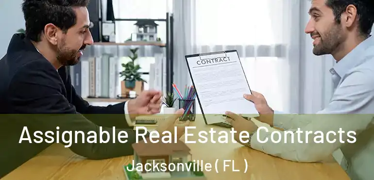  Assignable Real Estate Contracts Jacksonville ( FL )