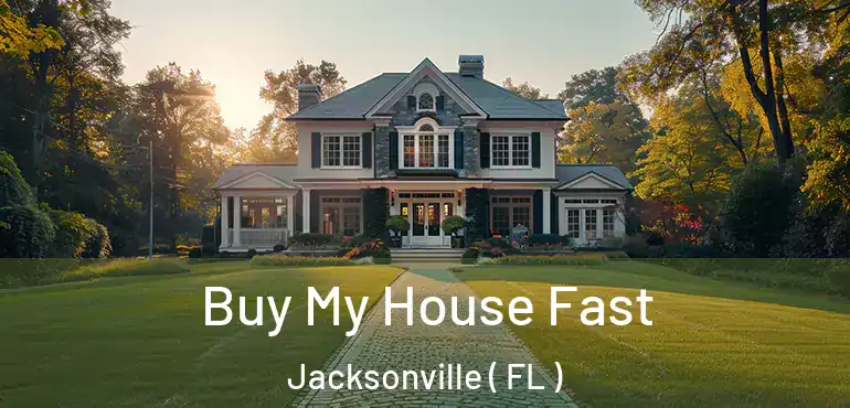  Buy My House Fast Jacksonville ( FL )