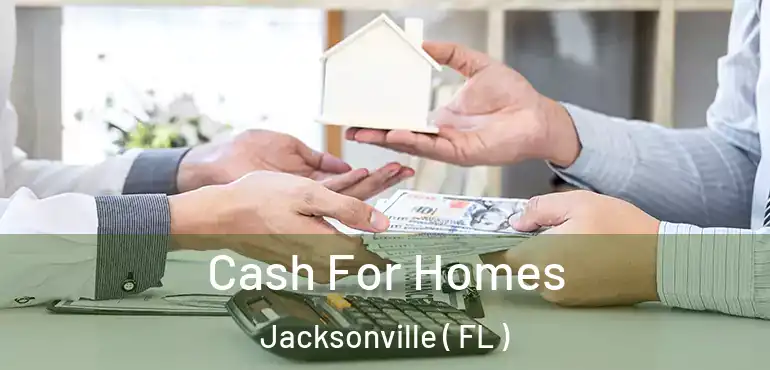  Cash For Homes Jacksonville ( FL )