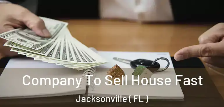  Company To Sell House Fast Jacksonville ( FL )