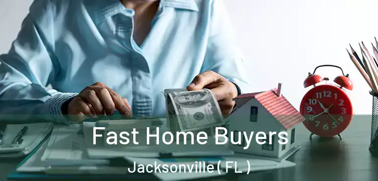  Fast Home Buyers Jacksonville ( FL )