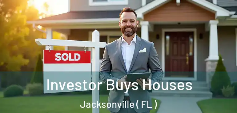  Investor Buys Houses Jacksonville ( FL )