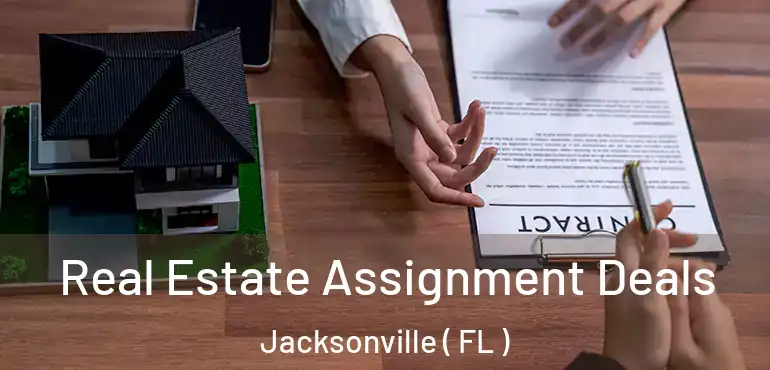  Real Estate Assignment Deals Jacksonville ( FL )