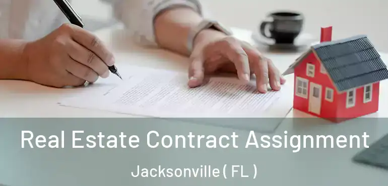  Real Estate Contract Assignment Jacksonville ( FL )