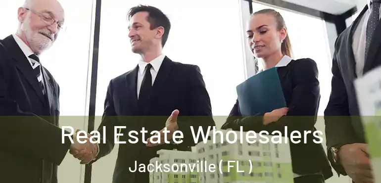  Real Estate Wholesalers Jacksonville ( FL )