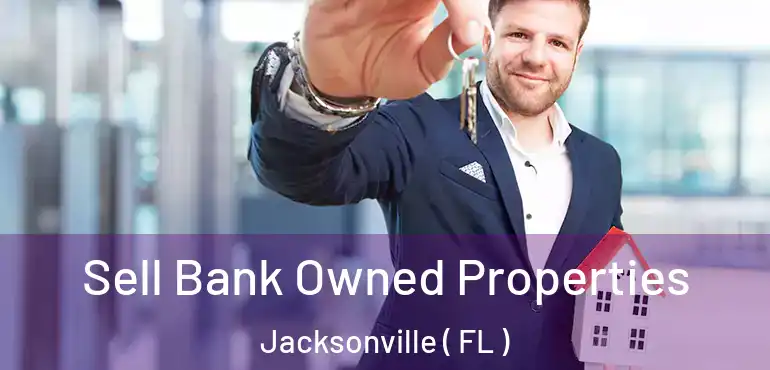  Sell Bank Owned Properties Jacksonville ( FL )