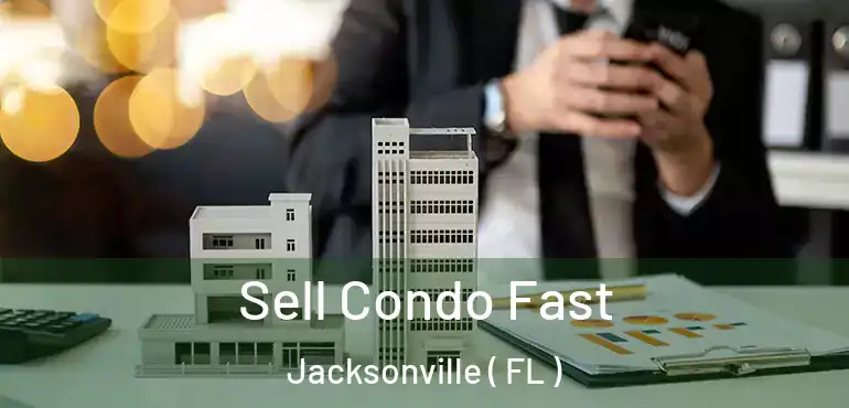  Sell Condo Fast Jacksonville ( FL )