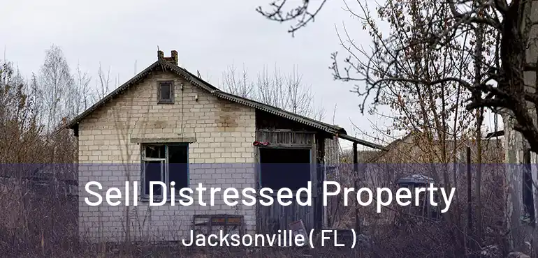  Sell Distressed Property Jacksonville ( FL )