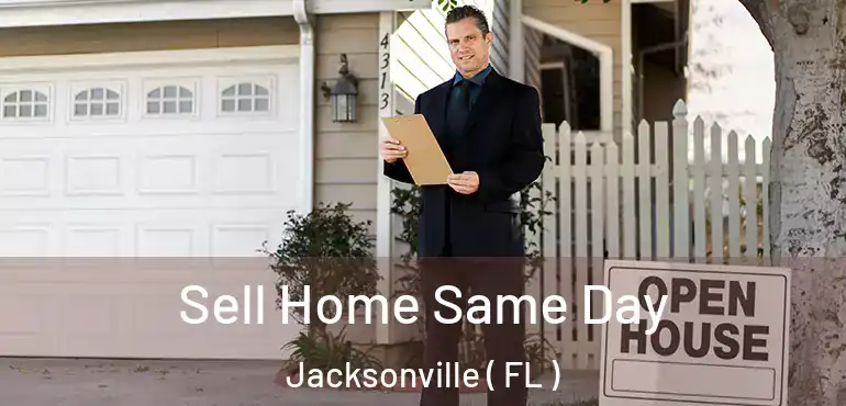  Sell Home Same Day Jacksonville ( FL )