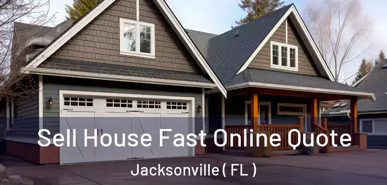  Sell House Fast Online Quote Jacksonville ( FL )