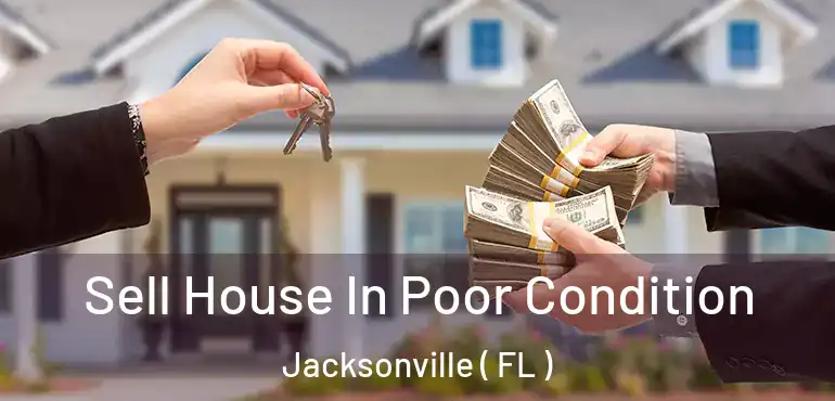  Sell House In Poor Condition Jacksonville ( FL )