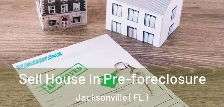  Sell House In Pre-foreclosure Jacksonville ( FL )