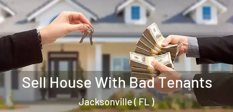  Sell House With Bad Tenants Jacksonville ( FL )