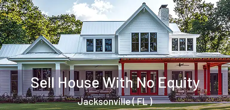  Sell House With No Equity Jacksonville ( FL )