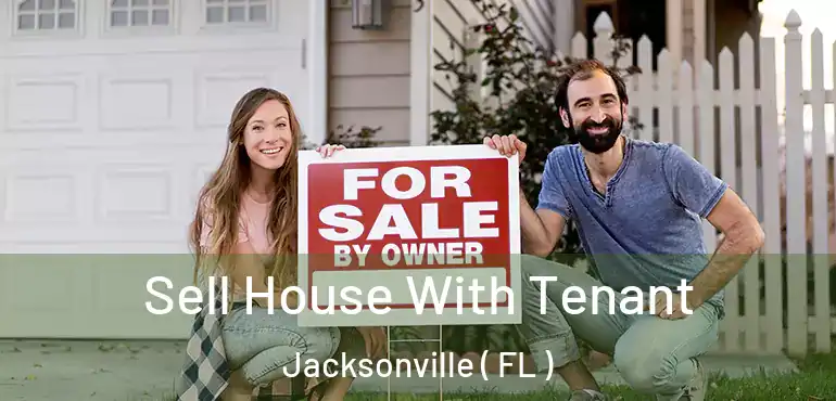  Sell House With Tenant Jacksonville ( FL )