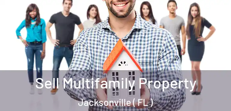  Sell Multifamily Property Jacksonville ( FL )