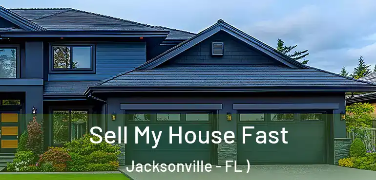  Sell My House Fast Jacksonville - FL )