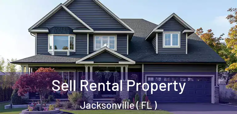  Sell Rental Property Jacksonville ( FL )