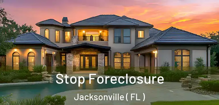 Stop Foreclosure Jacksonville ( FL )