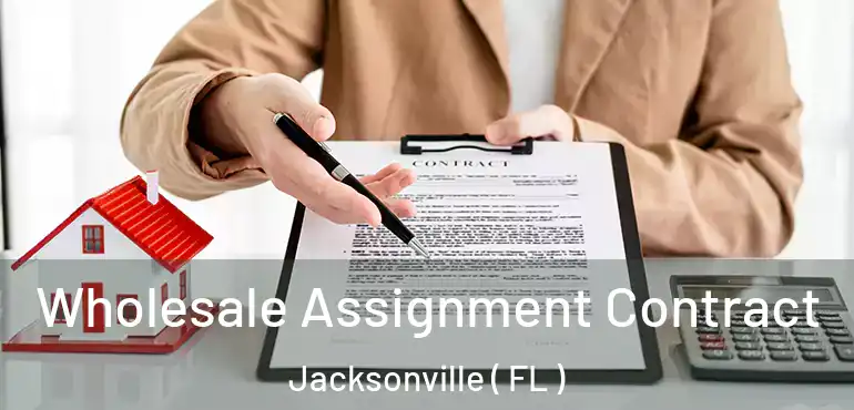  Wholesale Assignment Contract Jacksonville ( FL )