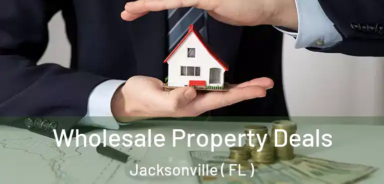  Wholesale Property Deals Jacksonville ( FL )