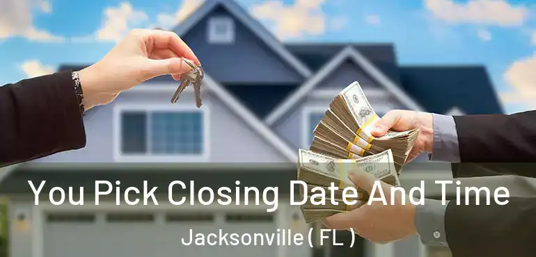  You Pick Closing Date And Time Jacksonville ( FL )